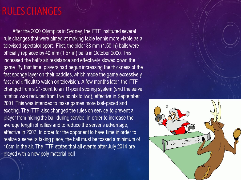 Rules changes After the 2000 Olympics in Sydney, the ITTF instituted several rule changes